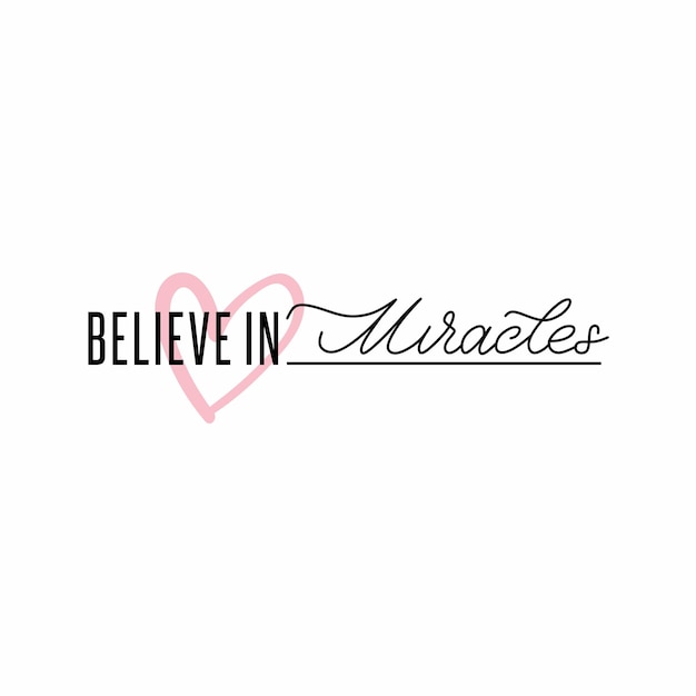 Believe in miracles typographic slogan for tshirt prints posters mug design and other uses