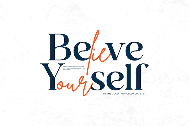 Believe in yourself a motivational quote