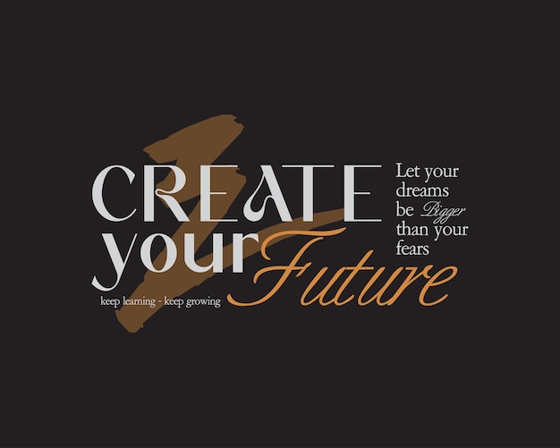 Create your future motivational typography design