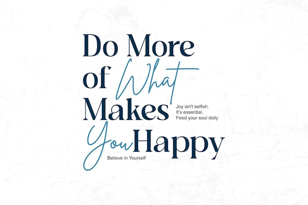 Do more of what makes you happy
