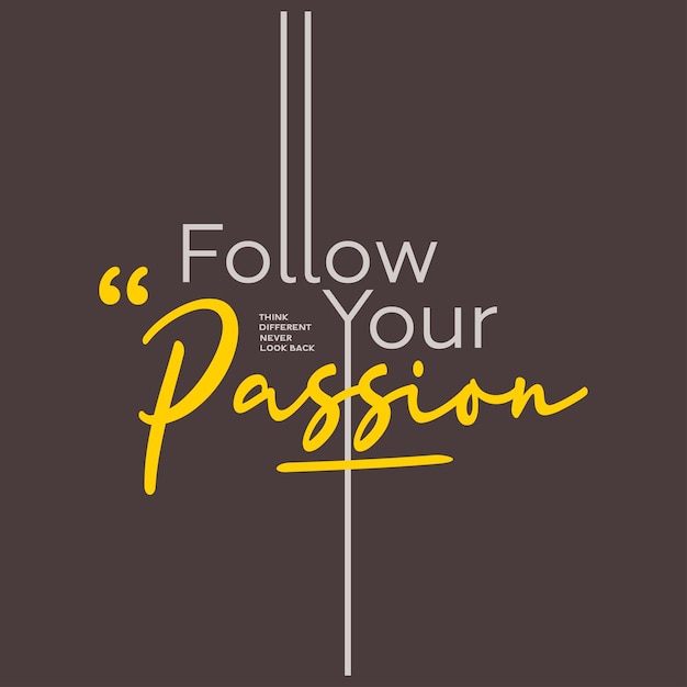 Follow your passion vector illustration typography t shirt design