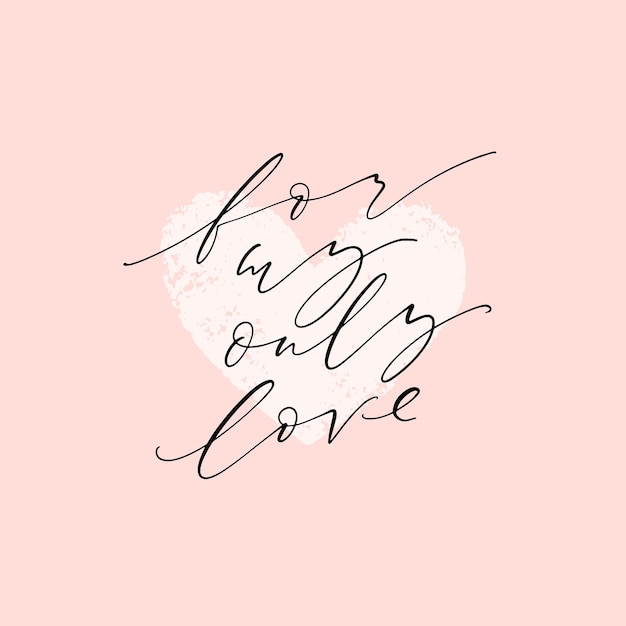 For my only love hand written thin inscription elegant lettering with drawn texture heart background for gift tags romantic vector design