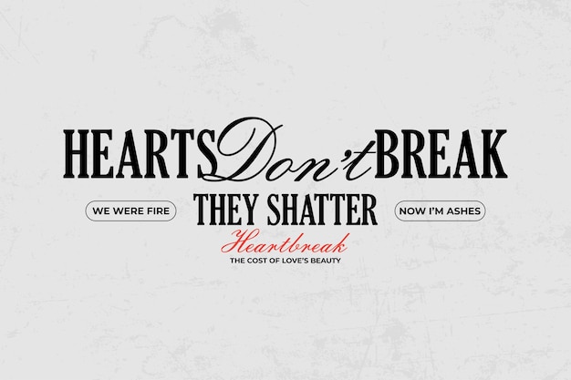 Hearts dont break they shatter urban streetwear aesthetic typography quotes vector graphic design
