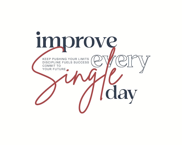 Improve every single day motivational typography