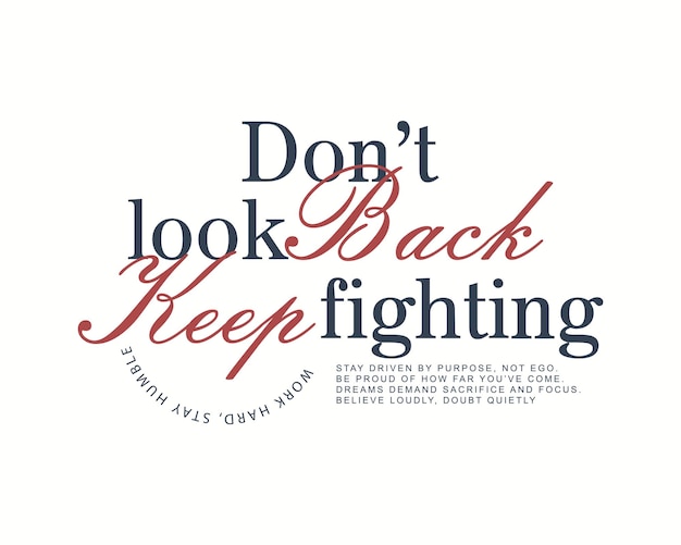 Inspirational typography design dont look back keep fighting