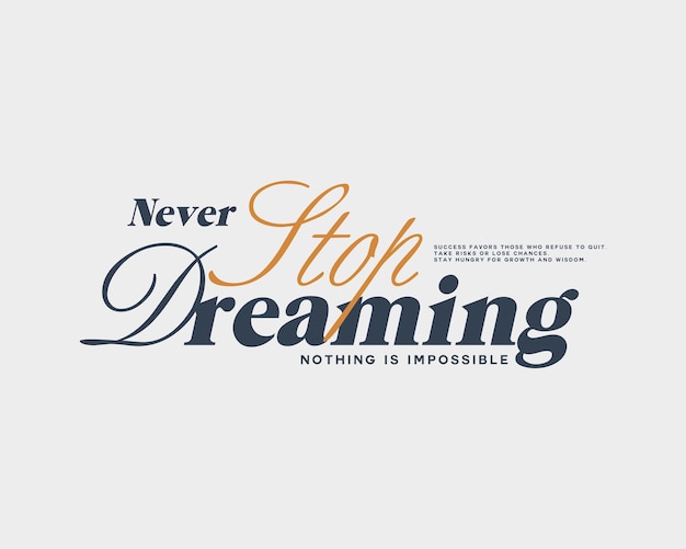 Inspirational typography design never stop dreaming motivational quote