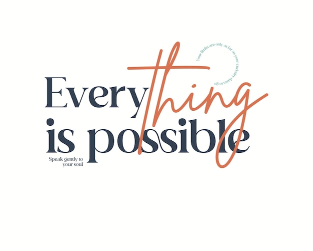 Inspirational typography quote everything is possible