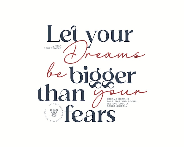 Let your dreams be bigger than your fears motivational typography