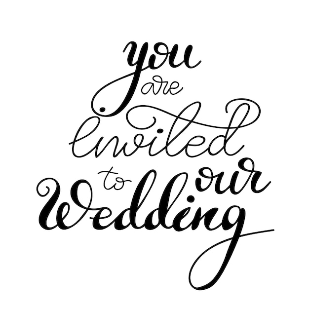Lettering you are invited to our wedding. Vector illustration.
