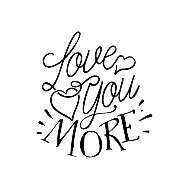 Love you more quotes typography lettering for t shirt design