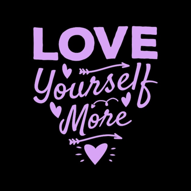 Love yourself more valentine quote love quotes vector clipart png tshirt design