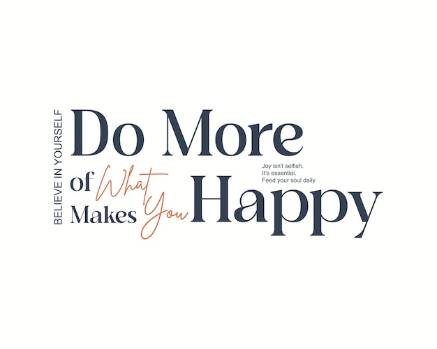 Motivational typography design do more of what makes you happy