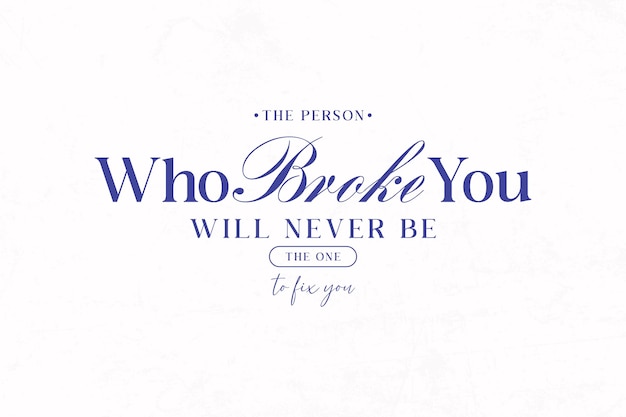 Urban streetwear aesthetic typography quote the person who broke you will never be the one to fix