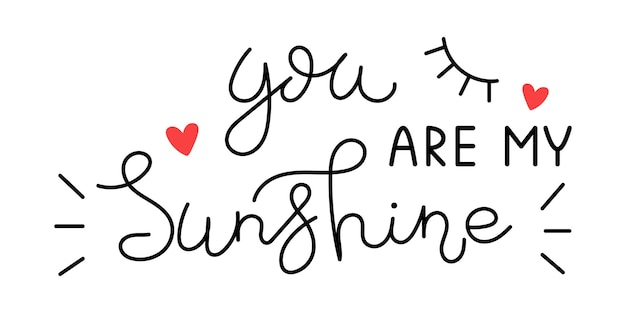 Vector valentines day handwritten lettering phrase you are my sunshine text romantic quotes for greeting cards banners and other design love and romance