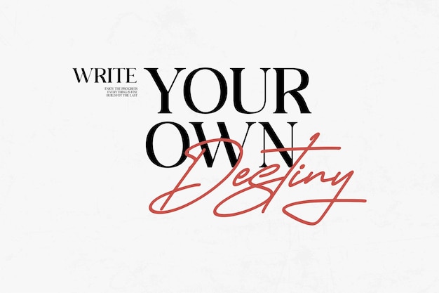 Write your own destiny inspirational typography aesthetic streetwear graphic design ideas